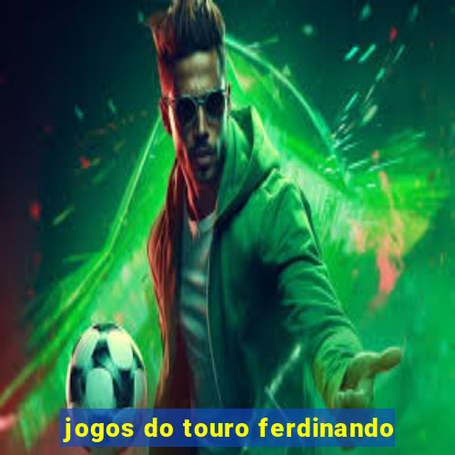 jogos do touro ferdinando